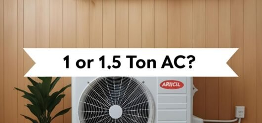 1 or 1.5 Ton AC? Which One to Go For?