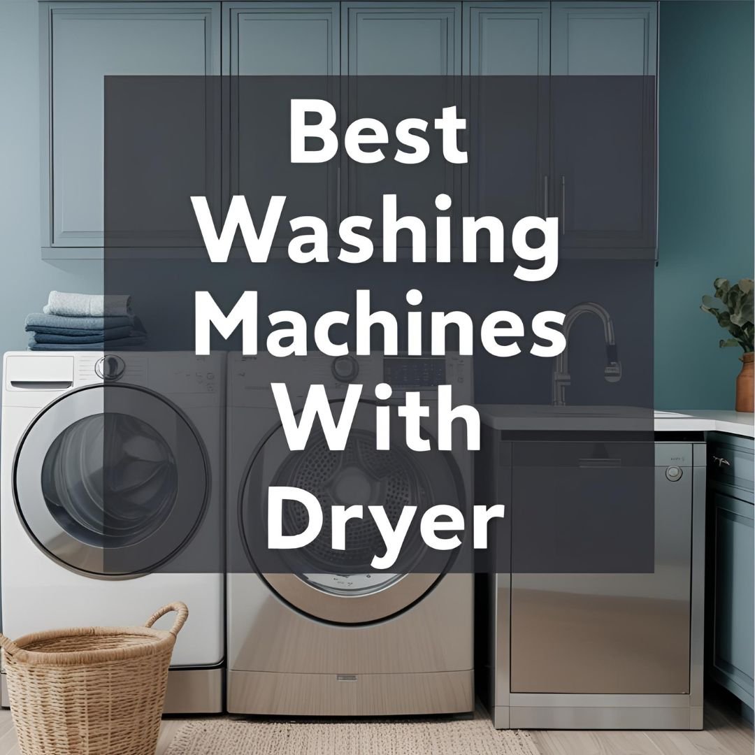 Best Washing Machines with Dryer – Top 10 Picks in India